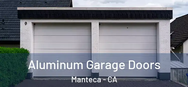  Aluminum Garage Doors Manteca - CA