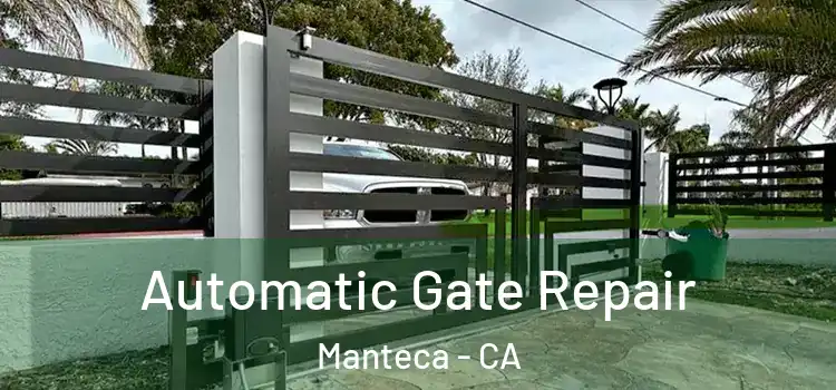 Automatic Gate Repair Manteca - CA