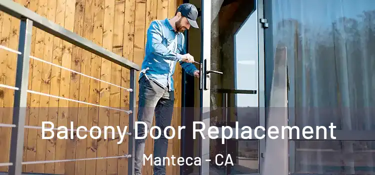  Balcony Door Replacement Manteca - CA