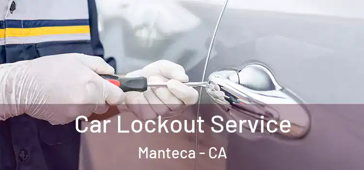 Car Lockout Service Manteca - CA