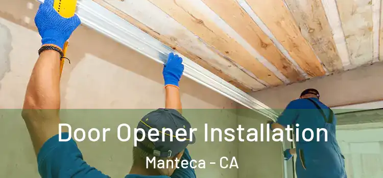  Door Opener Installation Manteca - CA