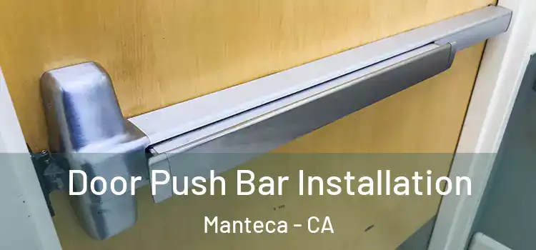 Door Push Bar Installation Manteca - CA