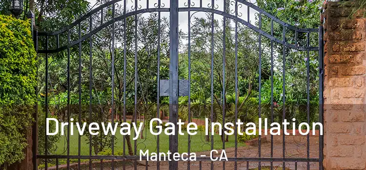  Driveway Gate Installation Manteca - CA