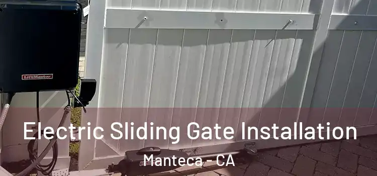  Electric Sliding Gate Installation Manteca - CA