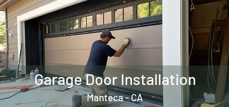  Garage Door Installation Manteca - CA