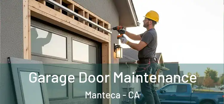 Garage Door Maintenance Manteca - CA