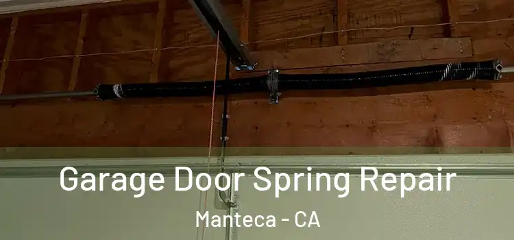  Garage Door Spring Repair Manteca - CA