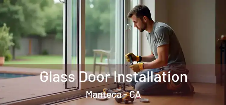 Glass Door Installation Manteca - CA
