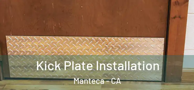 Kick Plate Installation Manteca - CA