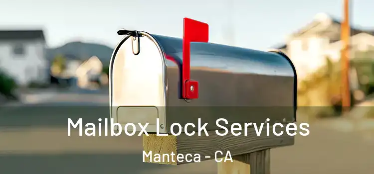  Mailbox Lock Services Manteca - CA