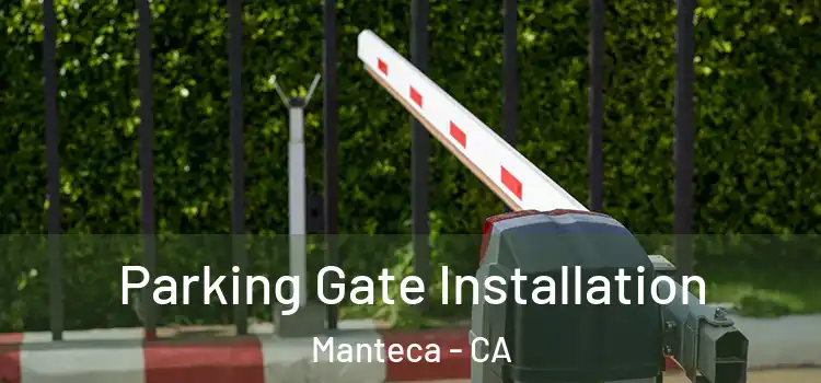  Parking Gate Installation Manteca - CA