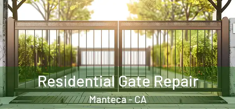 Residential Gate Repair Manteca - CA