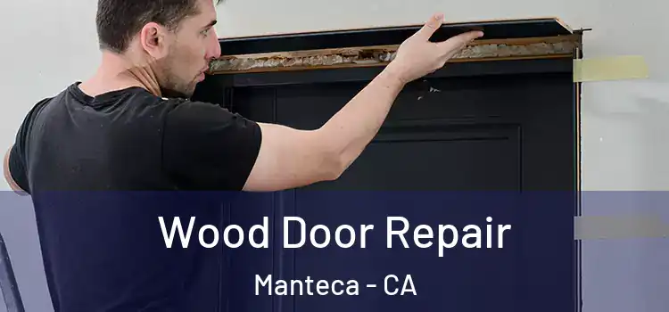  Wood Door Repair Manteca - CA